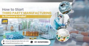 How to Start Third-Party Manufacturing in Pharma in India?