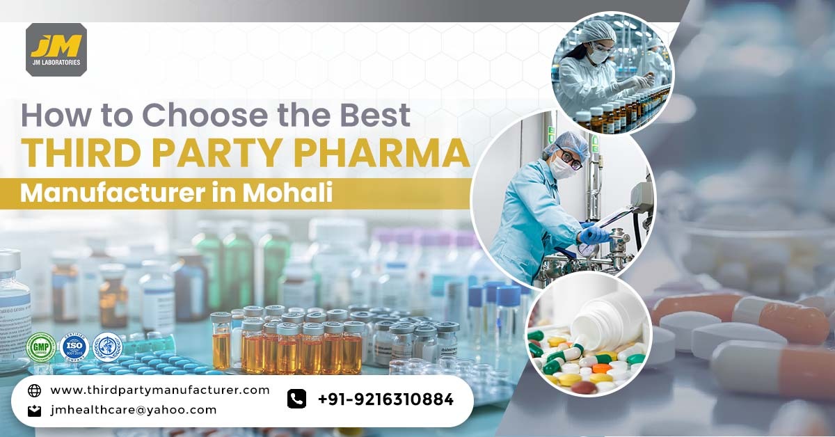 How to Choose the Best Third Party Pharma Manufacturer in Mohali