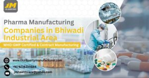 Pharma Manufacturing Companies in Bhiwadi Industrial Area