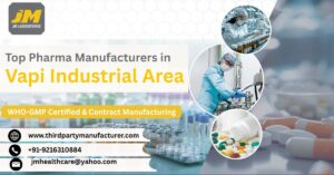 Top Pharma Manufacturers in Vapi Industrial Area | WHO-GMP Certified & Contract Manufacturing