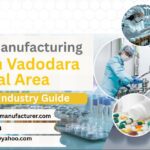 Pharma Manufacturing Plants in the Vadodara Industrial Area: Complete Industry Guide