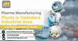 Pharma Manufacturing Plants in the Vadodara Industrial Area: Complete Industry Guide