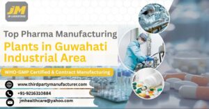 Top Pharma Manufacturing Plants in Guwahati Industrial Area