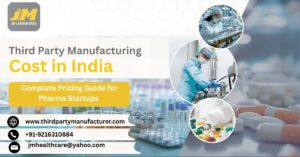 Third Party Manufacturing Cost in India (2026) Complete Pricing Guide for Pharma Startups 