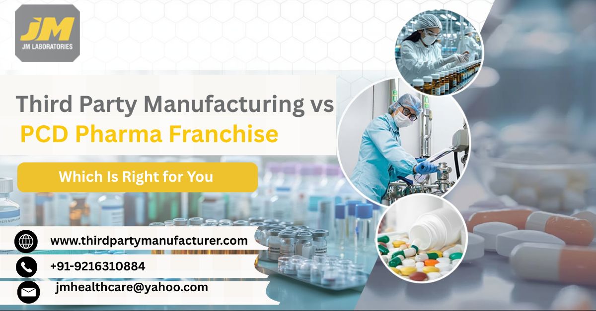 Third Party Manufacturing vs. PCD Pharma Franchise: Which Is Right for You in 2026 