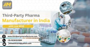Third-Party Pharma Manufacturer in India with Low MOQ 
