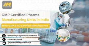 GMP Certified Pharma Manufacturing Units in India WHO-GMP & ISO Certified Manufacturers 