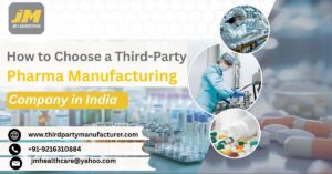 How to Choose a Third-Party Pharma Manufacturing Company in India 